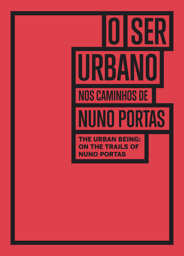 “O Ser Urbano – Nos caminhos de Nuno Portas” – CCB
